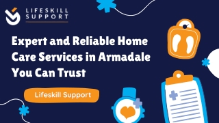 Expert and Reliable Home Care Services in Armadale You Can Trust