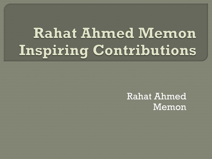 rahat ahmed memon inspiring contributions