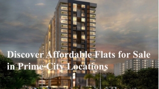 Discover Affordable Flats for Sale in Prime City Locations