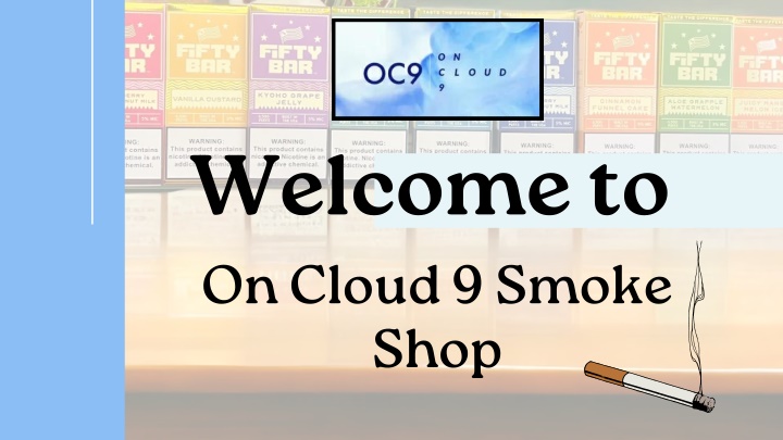 welcome to on cloud 9 smoke shop