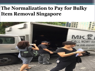 The Normalization to Pay for Bulky Item Removal Singapore