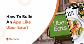 A Complete Guide to Build an App Like Uber Eats- Deonde