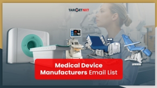 Increase your Healthcare Campaign ROI with TargetNXT’s Medical Device Manufactur