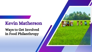 Kevin Matherson : Ways to Get Involved in Food Philanthropy