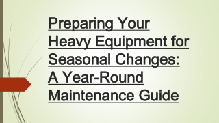 Preparing Your Heavy Equipment for Seasonal Changes A Year-Round Maintenance Guide