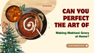 Can You Perfect the Art of Making Makhani Gravy at Home