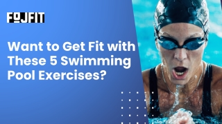 Want to Get Fit with These 5 Swimming Pool Exercises