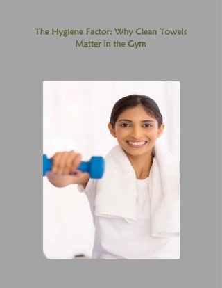 The Hygiene Factor Why Clean Towels Matter in the Gym