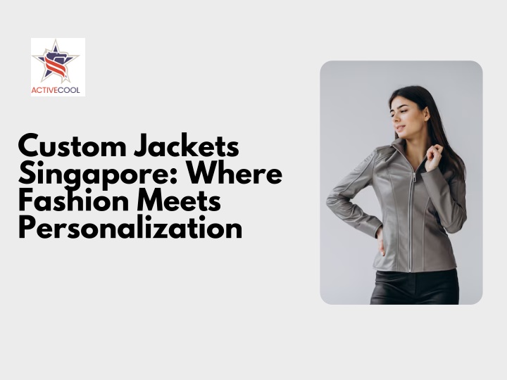 custom jackets singapore where fashion meets