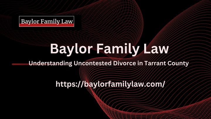 baylor family law understanding uncontested