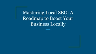 Mastering Local SEO_ A Roadmap to Boost Your Business Locally