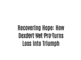 recovering hope how dexdert net pro turns loss