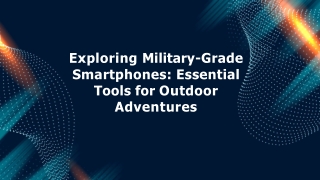 Exploring-military-grade-smartphones-essential-tools-for-outdoor-adventures.