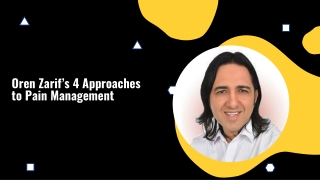 Oren Zarif’s 4 Approaches to Pain Management