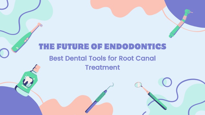 the future of endodontics