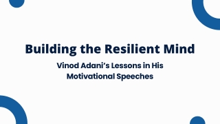 Building the Resilient Mind Vinod Adani’s Lessons in His Motivational Speeches