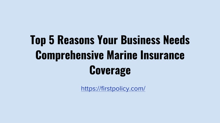 top 5 reasons your business needs comprehensive marine insurance coverage