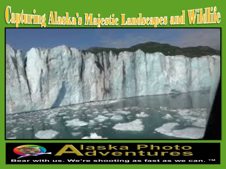 capturing alaska s majestic landscapes