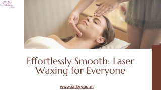 Effortlessly Smooth : Laser Waxing for Everyone