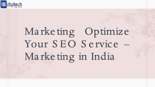 Marketing Optimize Your SEO Service – Marketing in India