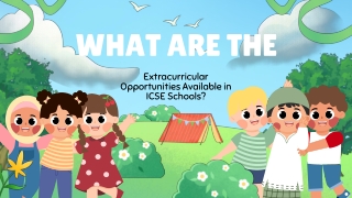 What Are the Extracurricular Opportunities Available in ICSE Schools?