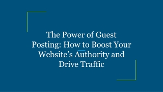 The Power of Guest Posting_ How to Boost Your Website’s Authority and Drive Traffic