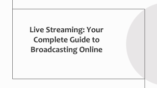 Live Streaming Your Complete Guide to Broadcasting Online