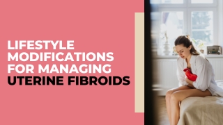 Lifestyle Modifications For Managing Uterine Fibroids