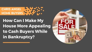 How Can I Make My House More Appealing to Cash Buyers While in Bankruptcy?