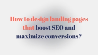 How to design landing pages that boost SEO and maximize conversions?