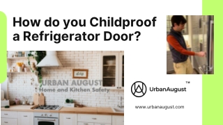 How do you Childproof a Refrigerator Door?