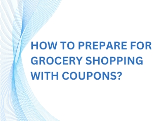 How To Prepare For Grocery Shopping With Coupons?