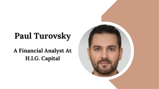 Paul Turovsky - A Financial Analyst At H.I.G. Capital