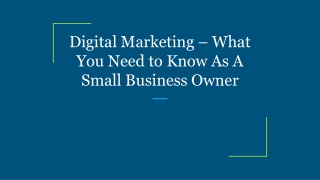 Digital Marketing – What You Need to Know As A Small Business Owner