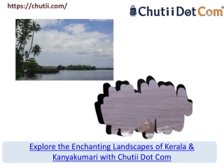 Kerala & Kanyakumari Wonders Await with Chutii Dot Com -Scenic & Cultural Tour