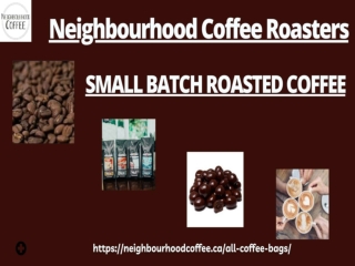 Neighbourhood Coffee Roasters: The Best Quality Small Batch Roasted Coffee Beans