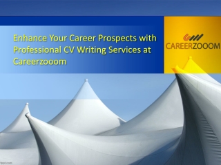 Enhance Your Career Prospects with Professional CV Writing Services at Careerzooom