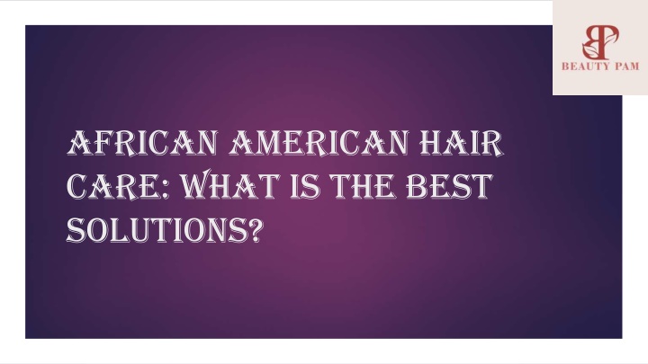 african american hair care what is the best