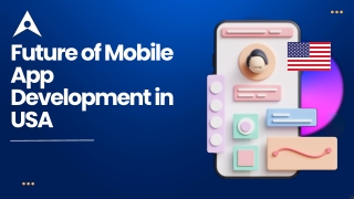 Future of Mobile App Development in USA: Trends & Innovations