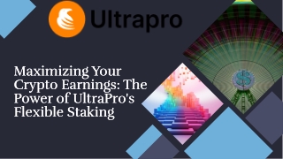 How Can UltraPro's Flexible Staking Boost Your Crypto Earnings?