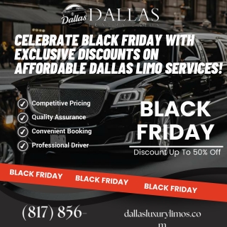 Celebrate Black Friday with Exclusive Discounts on Affordable Dallas Limo Services