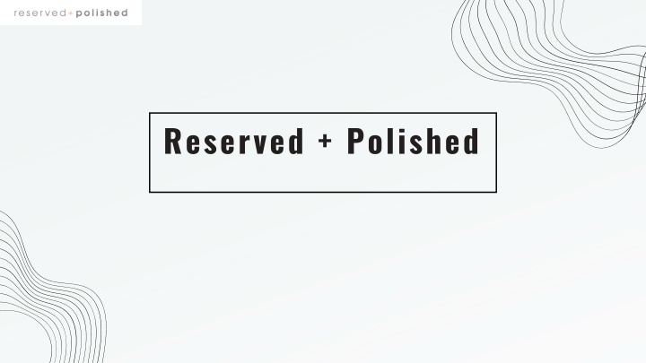 reserved polished