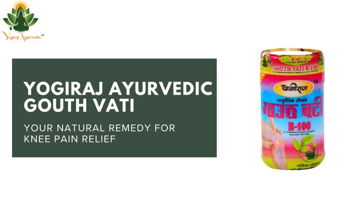 yogiraj ayurvedic gouth vati your natural remedy