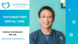 ToothMatters Dental Care - Dentist in Richmond Hill, ON