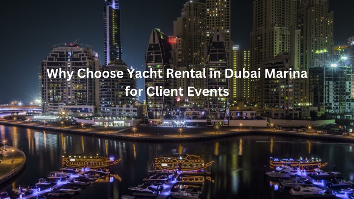 why choose yacht rental in dubai marina