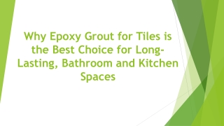 Why Epoxy Grout for Tiles is the Best Choice for Long-Lasting, Bathroom and Kitchen Spaces