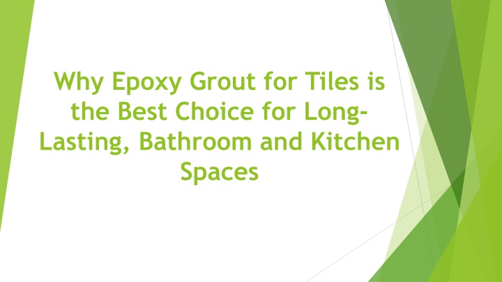 why epoxy grout for tiles is the best choice for long lasting bathroom and kitchen spaces