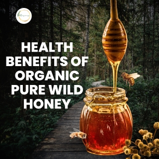 Health Benefits of Organic Pure Wild Honey