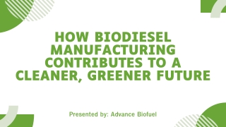 How Biodiesel Manufacturing Contributes to a Cleaner, Greener Future