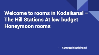 welcome to rooms in kodaikanal the hill stations at low budget honeymoon rooms